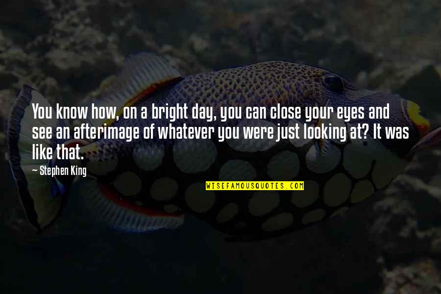 Goutom Konwar Quotes By Stephen King: You know how, on a bright day, you