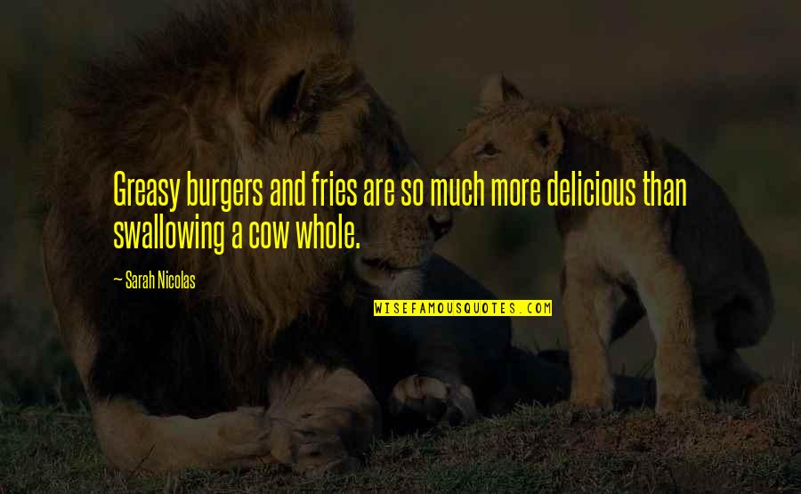Gouttelette Quotes By Sarah Nicolas: Greasy burgers and fries are so much more