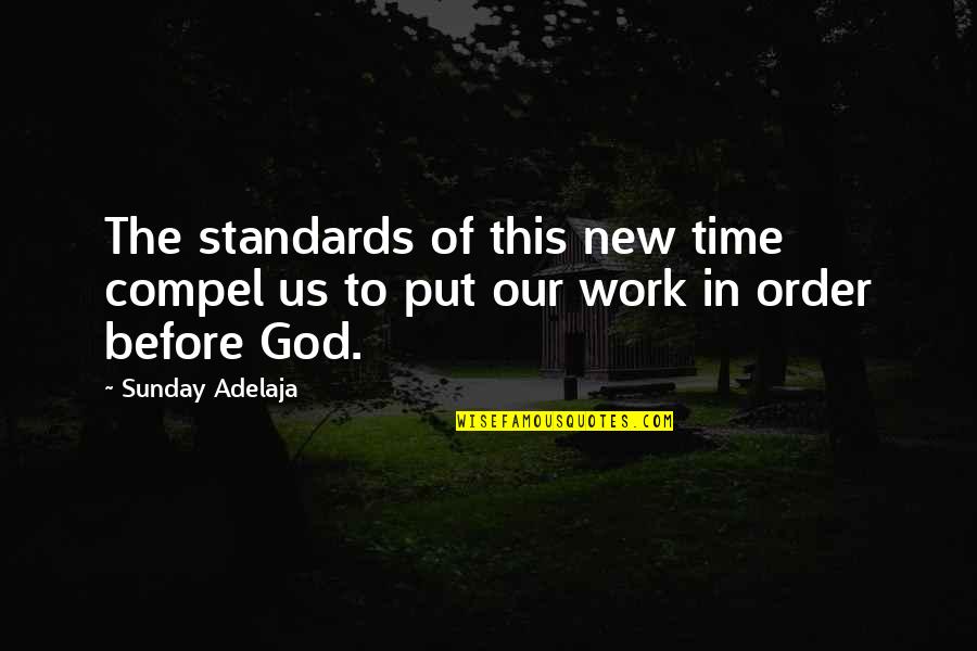 Gouvernement Du Quotes By Sunday Adelaja: The standards of this new time compel us