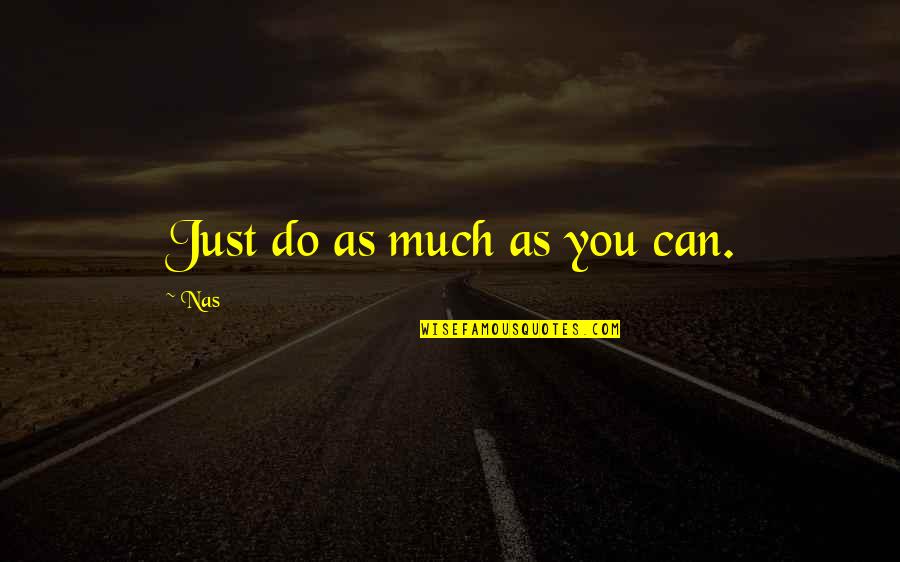 Gouvernementstraat Quotes By Nas: Just do as much as you can.