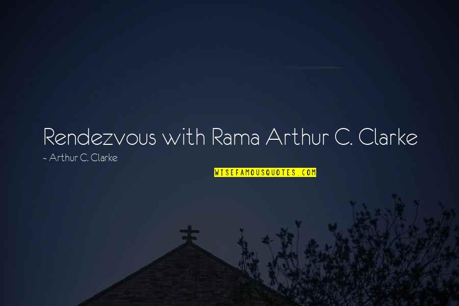 Gouverneur Morris Quotes By Arthur C. Clarke: Rendezvous with Rama Arthur C. Clarke