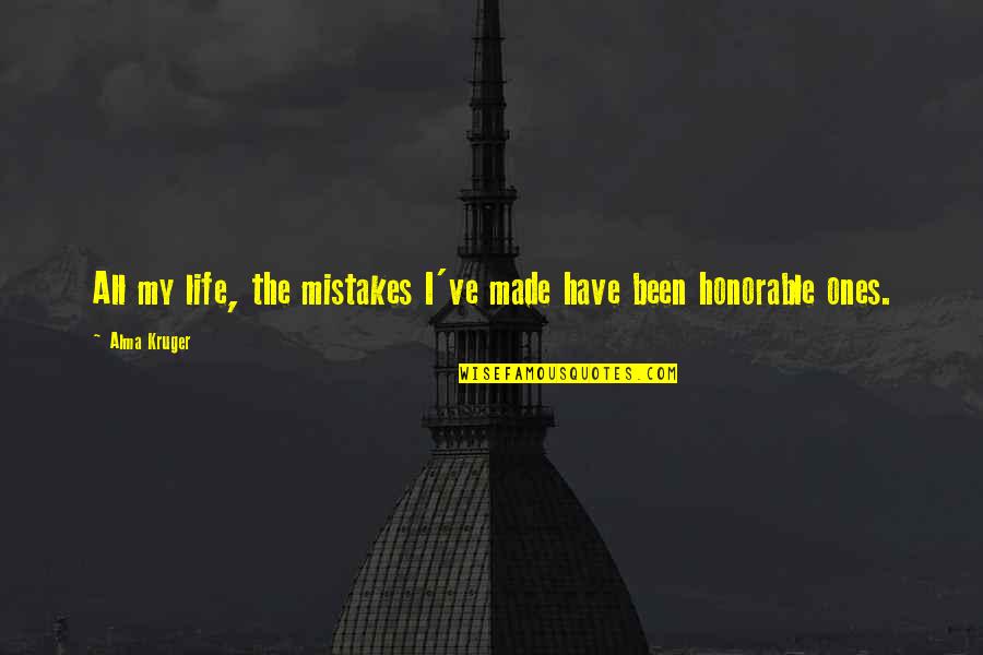 Govaere Leder Quotes By Alma Kruger: All my life, the mistakes I've made have