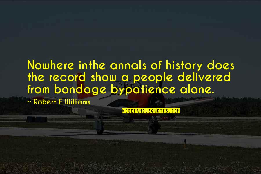 Govaert En Quotes By Robert F. Williams: Nowhere inthe annals of history does the record