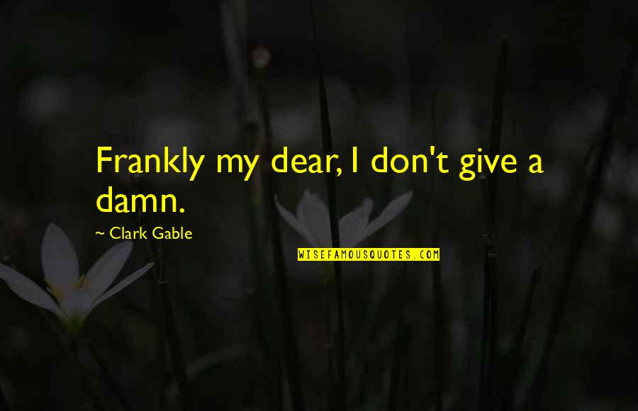 Govaerts Waanrode Quotes By Clark Gable: Frankly my dear, I don't give a damn.