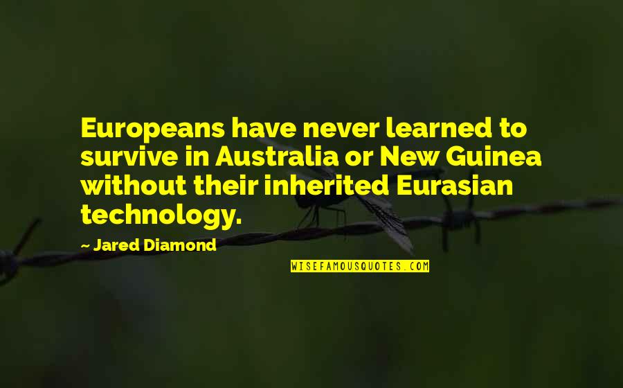 Govaerts Waanrode Quotes By Jared Diamond: Europeans have never learned to survive in Australia