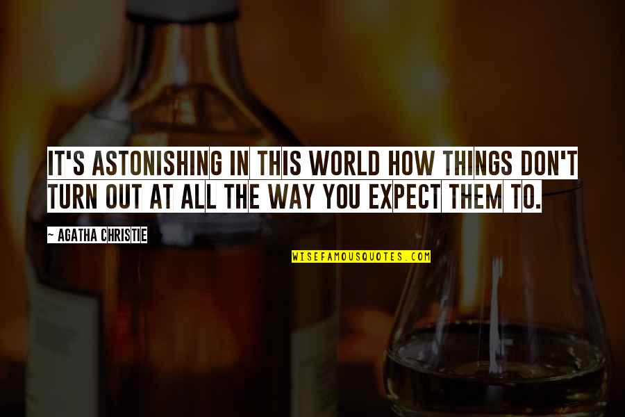 Govarthanan Quotes By Agatha Christie: It's astonishing in this world how things don't Govarthanan Quotes By Agatha Christie: It's astonishing in this world how things don't