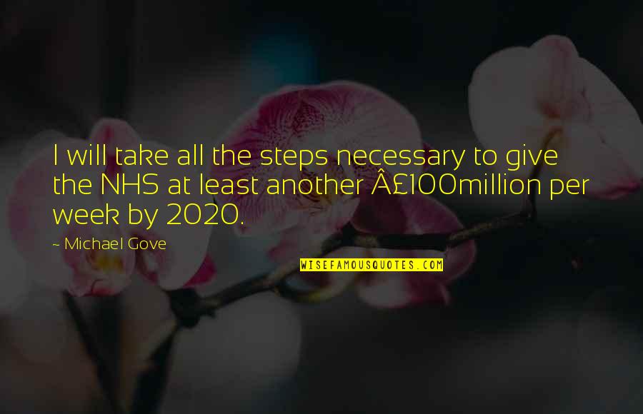 Gove Quotes By Michael Gove: I will take all the steps necessary to