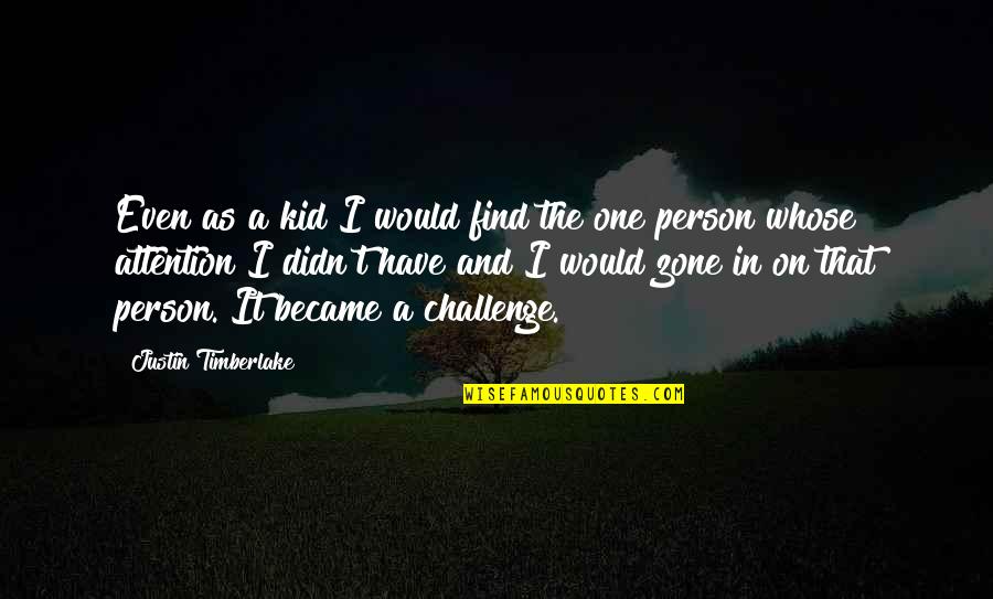 Govedniks Quotes By Justin Timberlake: Even as a kid I would find the