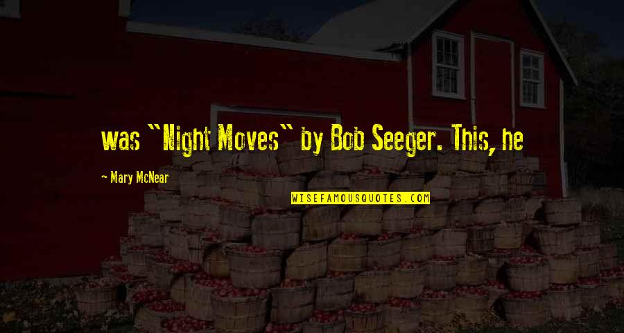 Govender Spares Quotes By Mary McNear: was "Night Moves" by Bob Seeger. This, he