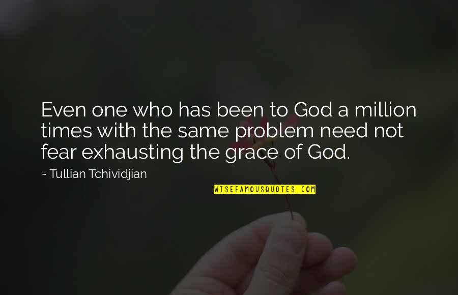 Govenment Quotes By Tullian Tchividjian: Even one who has been to God a