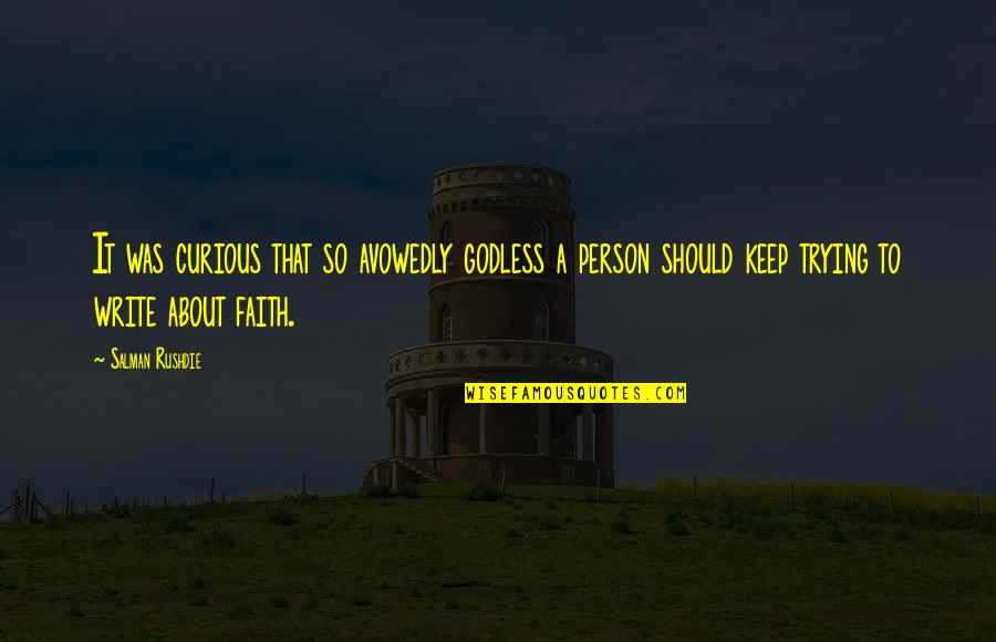 Govenrment Quotes By Salman Rushdie: It was curious that so avowedly godless a Govenrment Quotes By Salman Rushdie: It was curious that so avowedly godless a