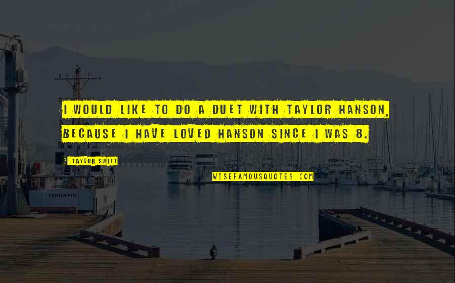 Govenrment Quotes By Taylor Swift: I would like to do a duet with Govenrment Quotes By Taylor Swift: I would like to do a duet with