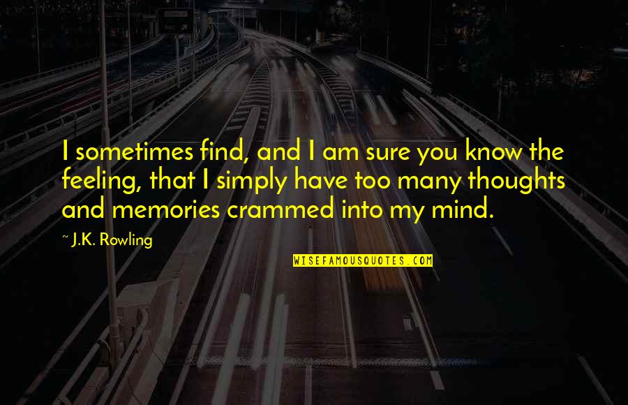 Governale Convectors Quotes By J.K. Rowling: I sometimes find, and I am sure you
