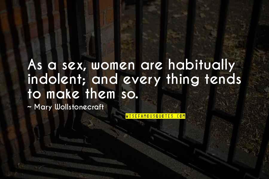 Governance In Education Quotes By Mary Wollstonecraft: As a sex, women are habitually indolent; and Governance In Education Quotes By Mary Wollstonecraft: As a sex, women are habitually indolent; and