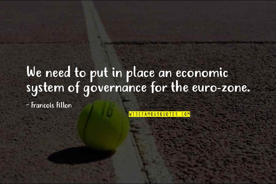 Governance Quotes By Francois Fillon: We need to put in place an economic