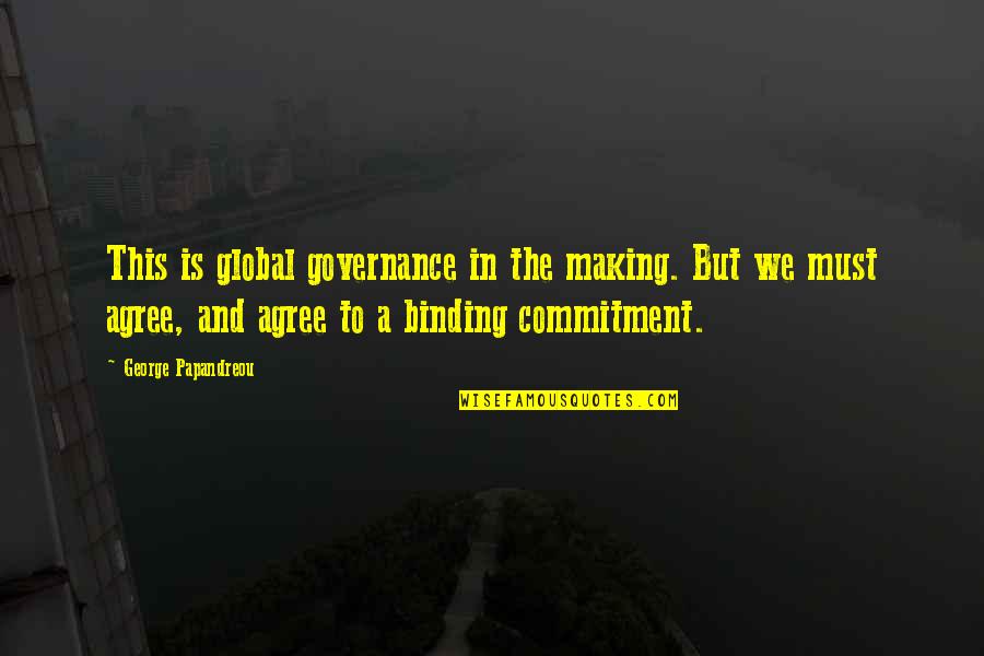Governance Quotes By George Papandreou: This is global governance in the making. But