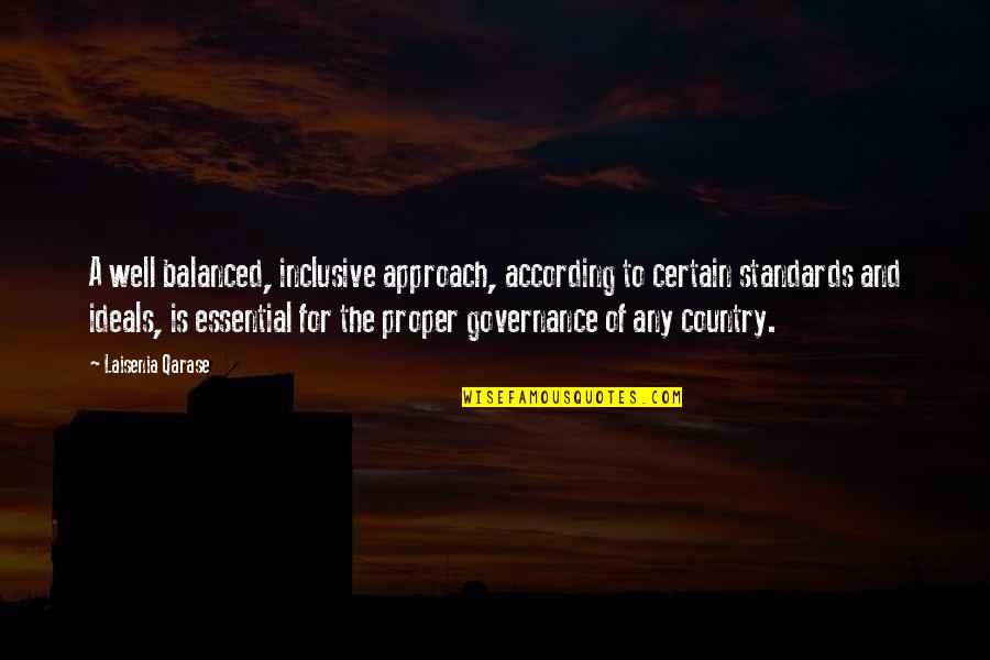Governance Quotes By Laisenia Qarase: A well balanced, inclusive approach, according to certain
