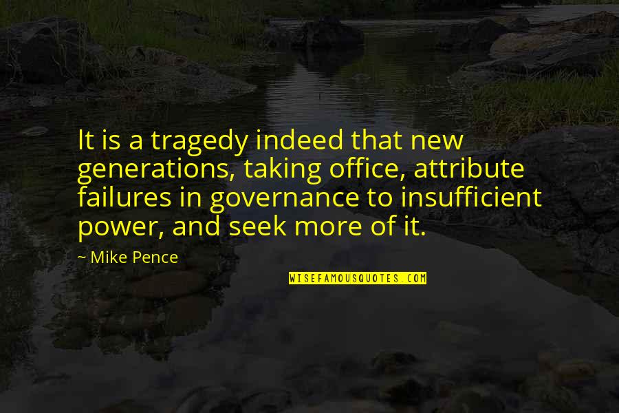 Governance Quotes By Mike Pence: It is a tragedy indeed that new generations,