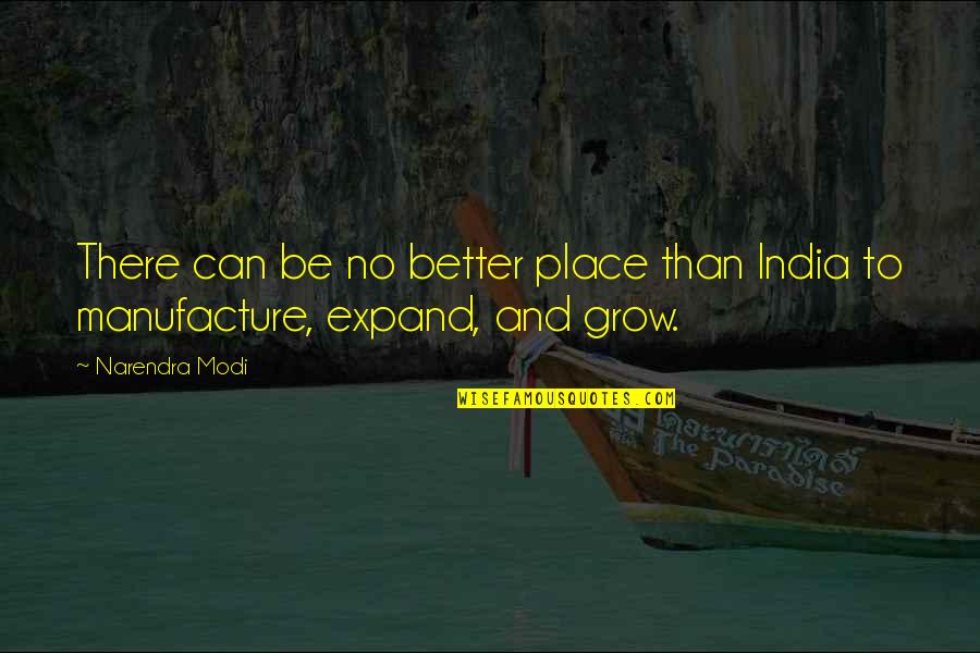 Governance Quotes By Narendra Modi: There can be no better place than India