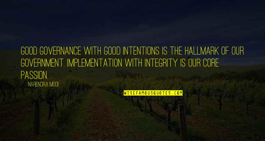 Governance Quotes By Narendra Modi: Good governance with good intentions is the hallmark