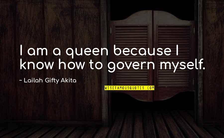 Govern'd Quotes By Lailah Gifty Akita: I am a queen because I know how