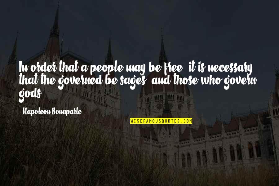 Govern'd Quotes By Napoleon Bonaparte: In order that a people may be free,