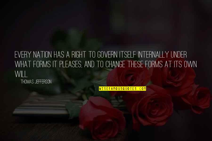 Govern'd Quotes By Thomas Jefferson: Every nation has a right to govern itself