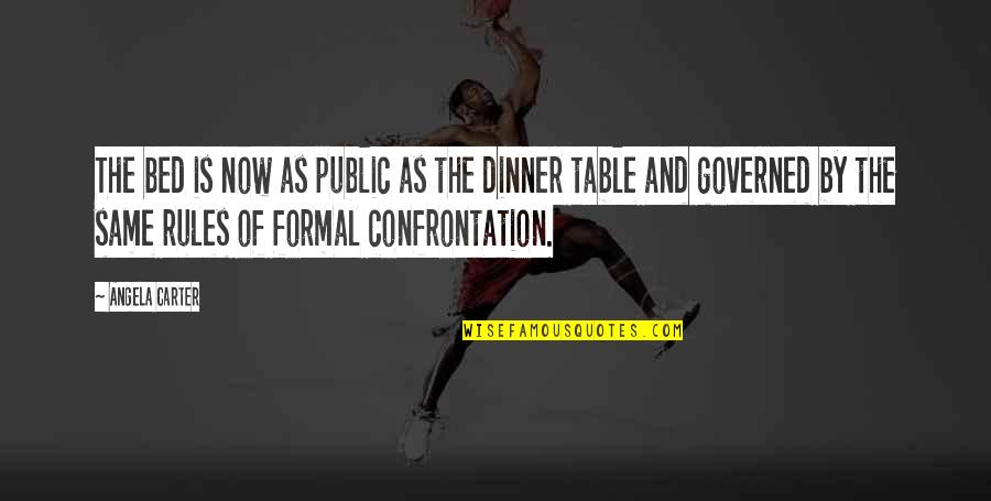 Governed By Rules Quotes By Angela Carter: The bed is now as public as the Governed By Rules Quotes By Angela Carter: The bed is now as public as the