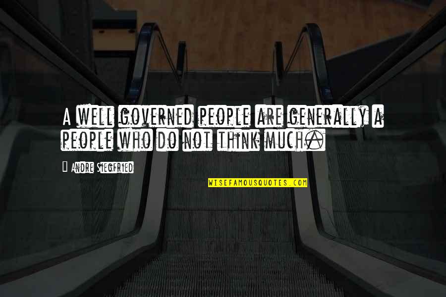 Governed By The People Quotes By Andre Siegfried: A well governed people are generally a people
