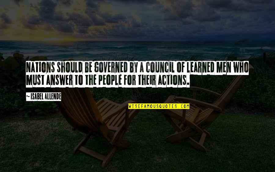 Governed By The People Quotes By Isabel Allende: Nations should be governed by a council of