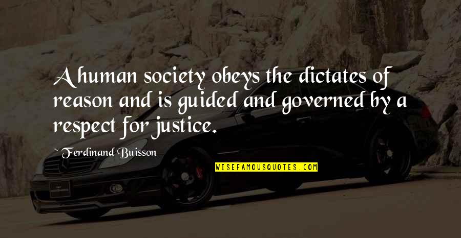 Governed Quotes By Ferdinand Buisson: A human society obeys the dictates of reason