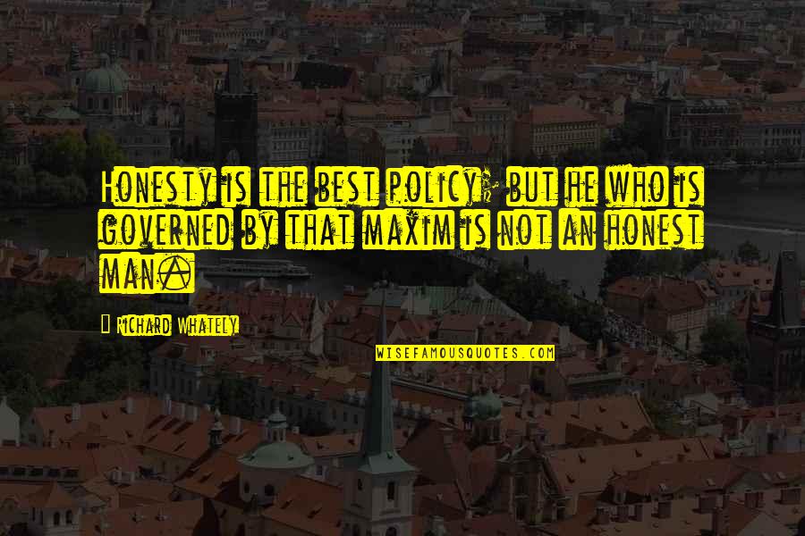 Governed Quotes By Richard Whately: Honesty is the best policy; but he who