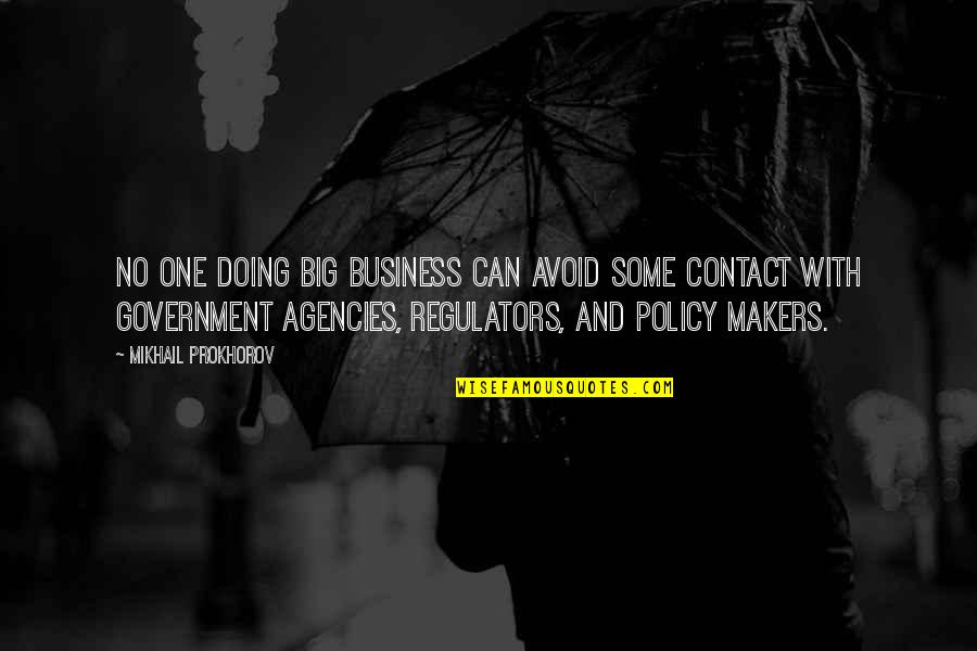Government And Business Quotes By Mikhail Prokhorov: No one doing big business can avoid some