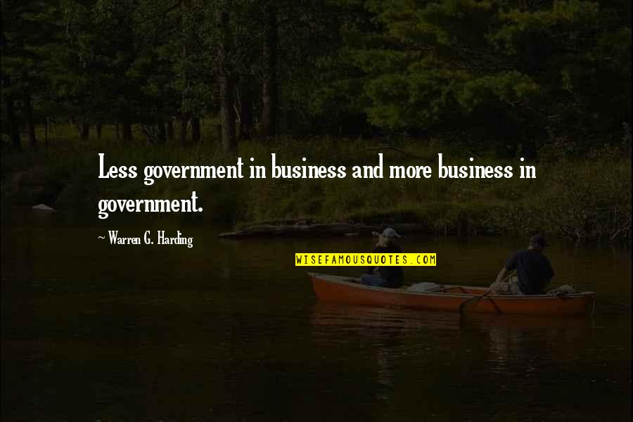 Government And Business Quotes By Warren G. Harding: Less government in business and more business in