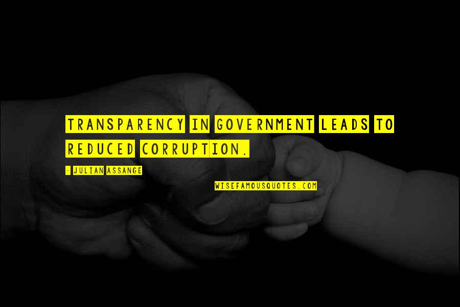 Government And Corruption Quotes By Julian Assange: Transparency in government leads to reduced corruption.