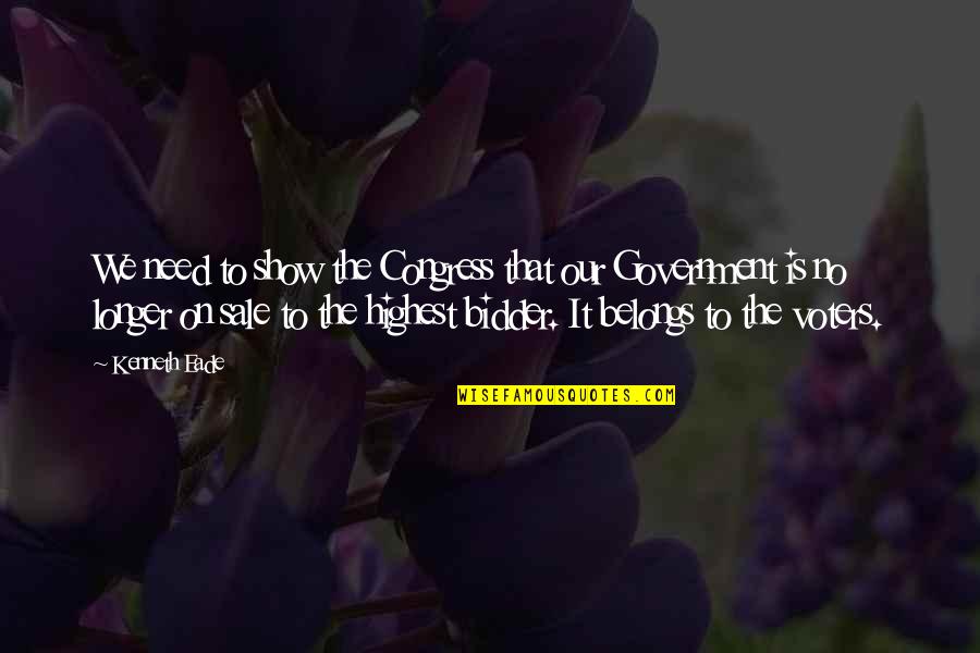 Government And Corruption Quotes By Kenneth Eade: We need to show the Congress that our