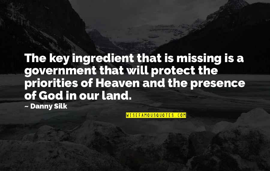 Government And God Quotes By Danny Silk: The key ingredient that is missing is a