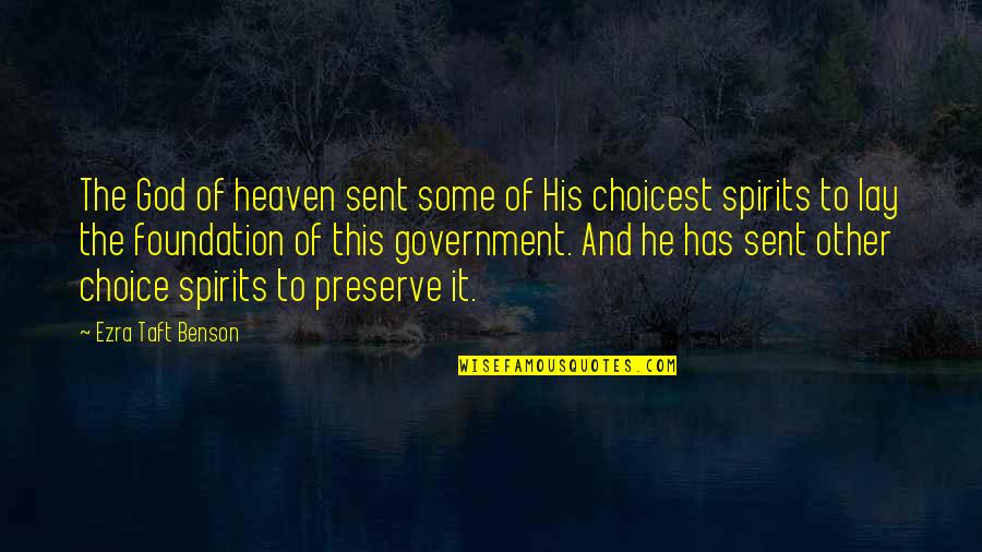 Government And God Quotes By Ezra Taft Benson: The God of heaven sent some of His