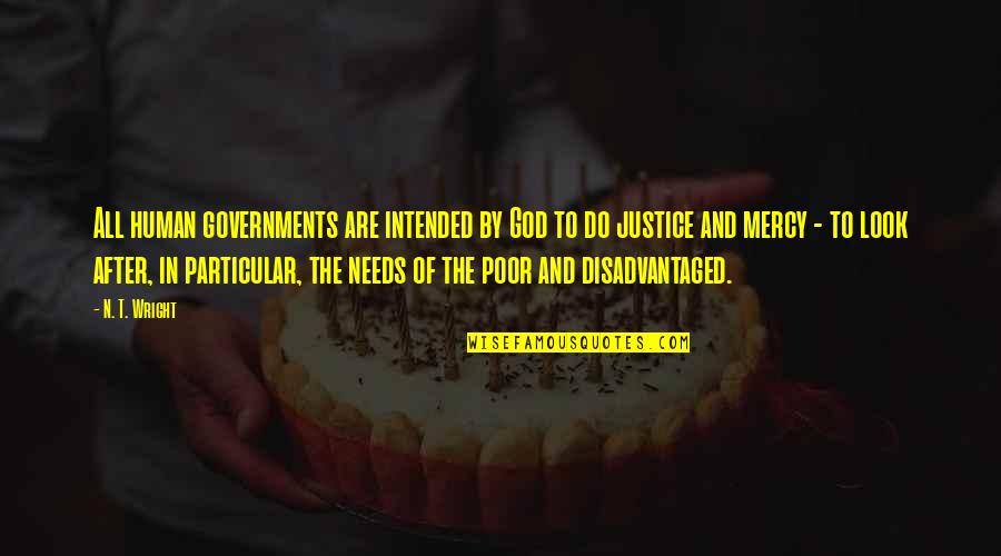 Government And God Quotes By N. T. Wright: All human governments are intended by God to