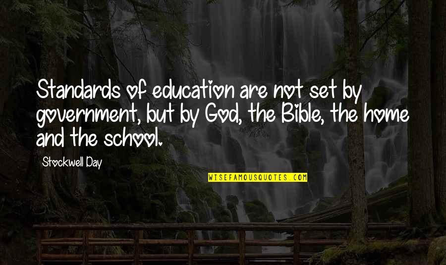 Government And God Quotes By Stockwell Day: Standards of education are not set by government,