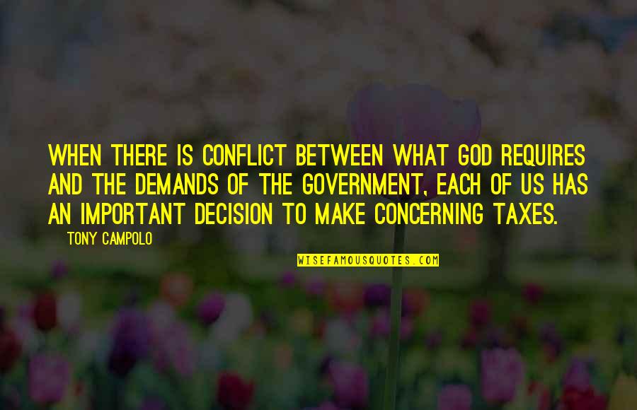 Government And God Quotes By Tony Campolo: When there is conflict between what God requires