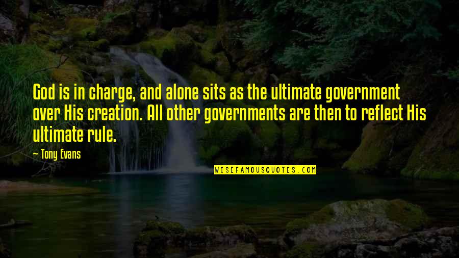 Government And God Quotes By Tony Evans: God is in charge, and alone sits as