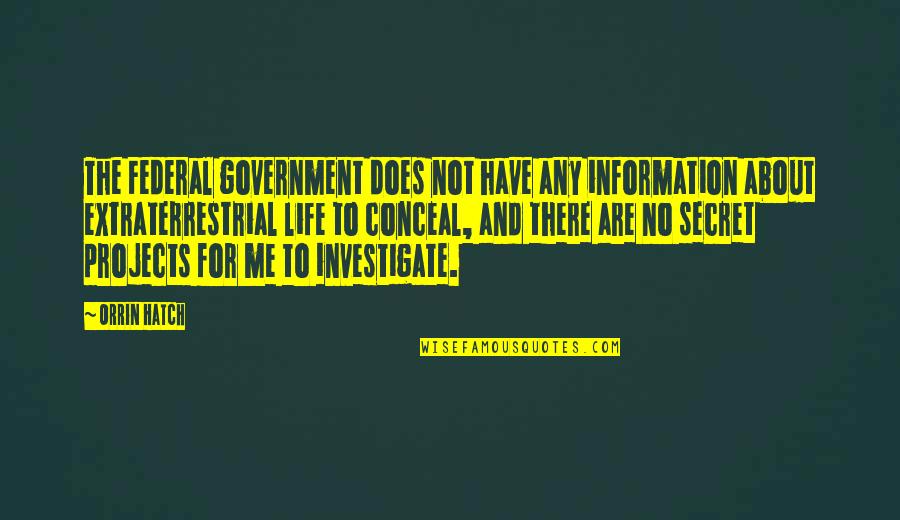 Government And Information Quotes By Orrin Hatch: The Federal government does not have any information