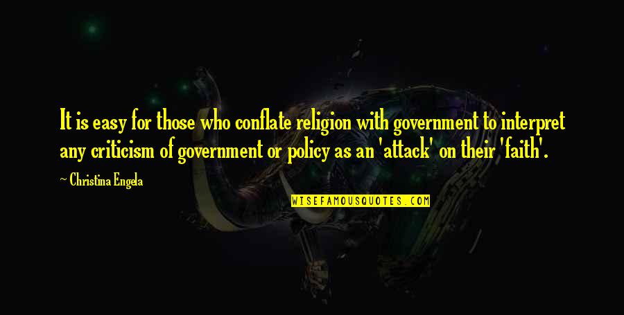 Government And Religion Quotes By Christina Engela: It is easy for those who conflate religion