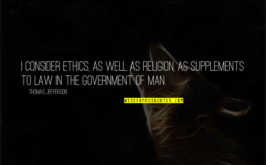 Government And Religion Quotes By Thomas Jefferson: I consider ethics, as well as religion, as