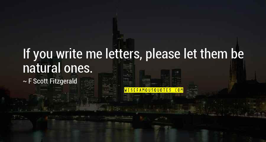 Government Bond Quotes By F Scott Fitzgerald: If you write me letters, please let them