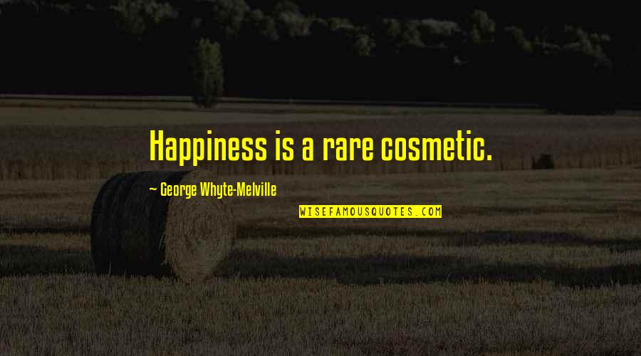 Government Bond Quotes By George Whyte-Melville: Happiness is a rare cosmetic.