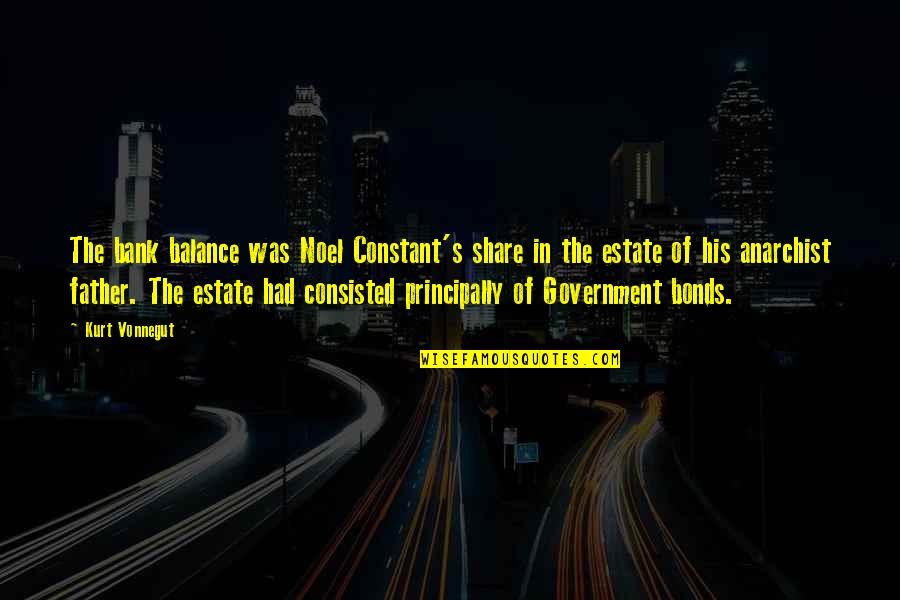 Government Bonds Quotes By Kurt Vonnegut: The bank balance was Noel Constant's share in
