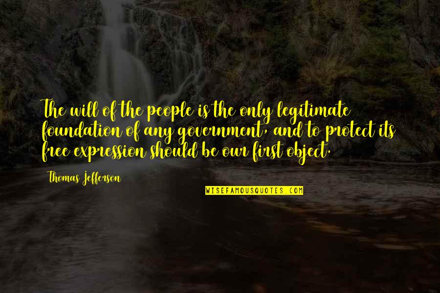 Government By Thomas Jefferson Quotes By Thomas Jefferson: The will of the people is the only