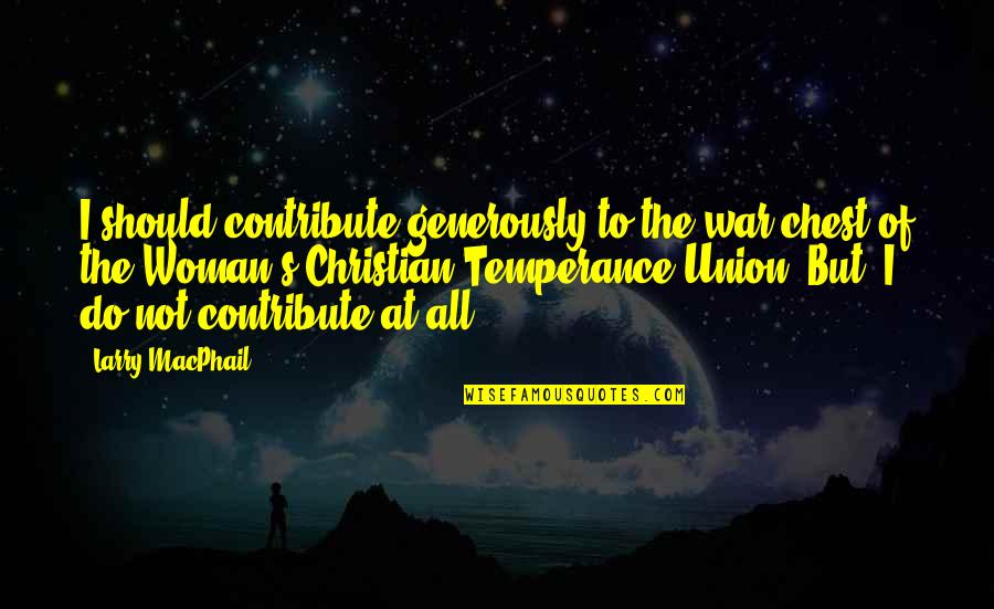 Government Control In Catching Fire Quotes By Larry MacPhail: I should contribute generously to the war chest